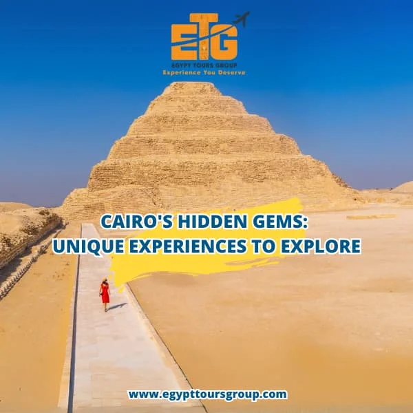 Cairo's Hidden Gems: Unique Experiences to Explore
