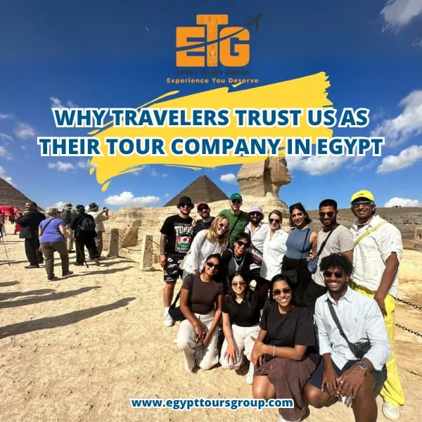 Why Travelers Trust Us as Their Tour Company in Egypt