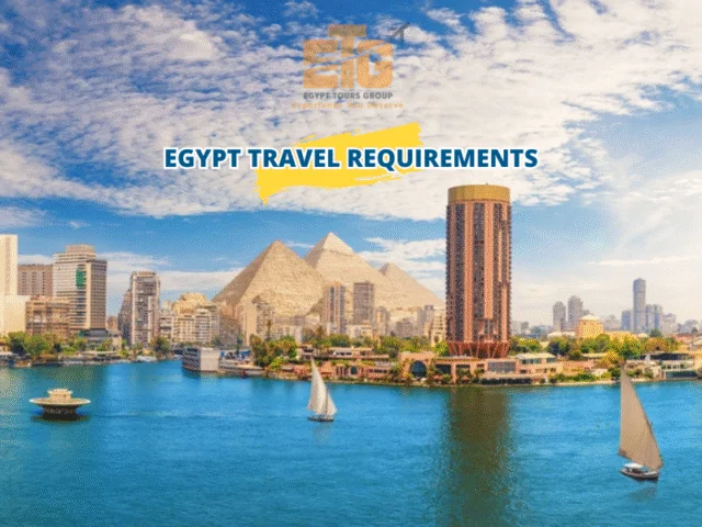 Egypt Travel Requirements: Complete Entry Guide for Travelers