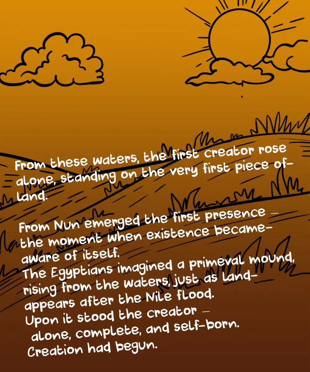 The first land rising from the waters in the ancient Egyptian creation story